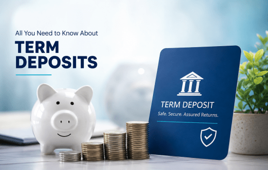 ALL YOU NEED TO KNOW ABOUT TERM DEPOSITS